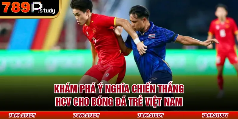 Khám phá ý nghĩa chiến thắng HCV cho bóng đá trẻ Việt Nam